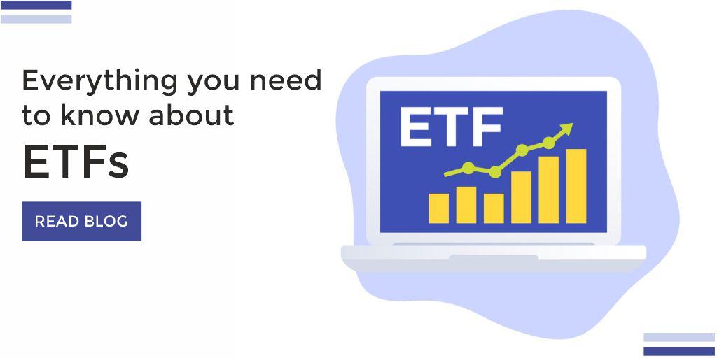 Everything about Exchange Traded Funds (ETFs)